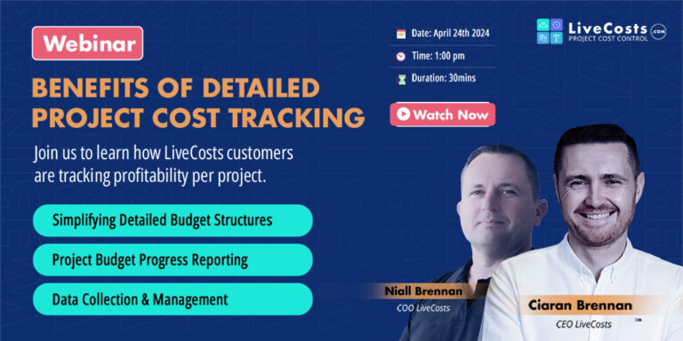 "Webinar promotion for 'Benefits of Detailed Project Cost Tracking' hosted by LiveCosts, featuring Niall Brennan (COO) and Ciaran Brennan (CEO). Scheduled for April 24th, 2024, at 1:00 PM, the webinar covers budget structures, progress reporting, and data management."