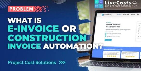 "Graphic introducing the concept of e-invoice or construction invoice automation, featuring the LiveCosts logo, a laptop displaying invoice software for construction, and text emphasizing problem-solving through project cost solutions."