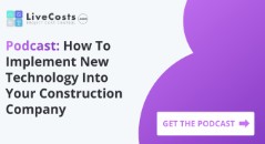 "LiveCosts banner promoting a podcast titled 'How to Implement New Technology Into Your Construction Company,' featuring a purple background and a call-to-action button labeled 'Get the Podcast.''