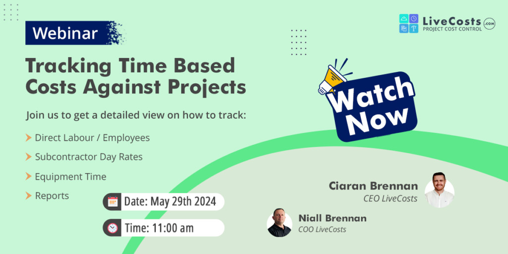 "Webinar promotional banner by LiveCosts on 'Tracking Time Based Costs Against Projects,' featuring insights on labor, subcontractor rates, equipment time, and reports, hosted by Ciaran Brennan (CEO) and Niall Brennan (COO), scheduled for May 29th, 2024, at 11:00 am."