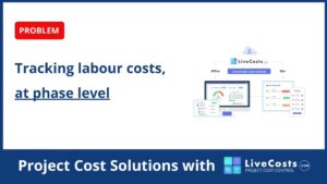 "Graphic highlighting the problem of tracking labour costs at phase level in construction projects. The image displays LiveCosts.com software interface on multiple devices, showing dashboards and cost records for office and site connectivity. The text emphasizes 'Project Cost Solutions with LiveCosts.com' for streamlined cost control using General Contractor Software."