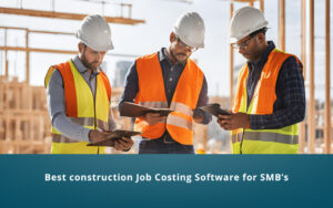 Best construction job costing software for smbs